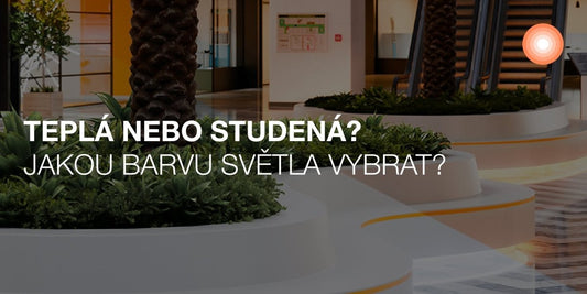Teplá nebo studená? Jakou barvu světla vybrat? A proč? - eshop Ledvance